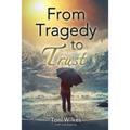 From Tragedy to Trust: a Mother's Story - Paperback