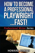 How To Become A Professional Playwright... Fast! - Paperback