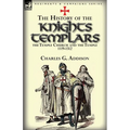 The History of the Knights Templars, the Temple Church, and the Temple, 1119-1312 - Paperback