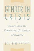 Gender in Crisis: Women and the Palestinian Resistance Movement - Paperback