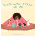So You Want to Touch My Hair - Hardcover