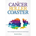 The Cancer Roller Coaster: How to manage the emotional and mental impact - Paperback
