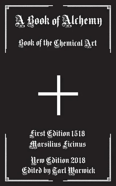 A Book of Alchemy: Book of the Chemical Art - Paperback