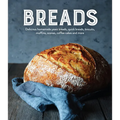 Breads: Delicious Homemade Yeast Breads, Quick Breads, Biscuits, Muffins, Scones, Coffee Cakes and More - Hardcover