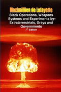 Black Operations, Weapons Systems and Experiments by Extraterrestrials, Grays and Governments - Paperback