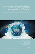 A Neurophenomenology of Awe and Wonder: Towards a Non-Reductionist Cognitive Science - Paperback