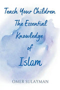 Teach Your Children the Essential Knowledge of Islam - Paperback