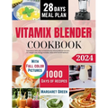 The Complete Vitamix Blender Cookbook: Experience 1000-days of Natural Easy Vitamix Blender Recipes For Weight Loss, Energy Increase, Detox and Overal - Paperback