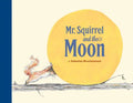 Mr. Squirrel and the Moon - Hardcover