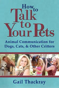 How to Talk to Your Pets: Animal Communication for Dogs, Cats, & Other Critters - Paperback