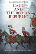 Gaul and the Roman Republic: The History of Gaul Before the Rise of Rome - Paperback