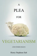 A Plea for Vegetarianism: and Other Essays - Paperback