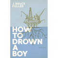 How to Drown a Boy: Poems - Paperback