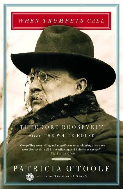 When Trumpets Call: Theodore Roosevelt After the White House - Paperback