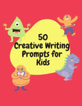50 Creative Writing Prompts for Kids: Creative Writing Skills Practice Journal/ Book/ Textbook/ Workbook for Kids/Children in 1st, 2nd and 3rd Grades - Paperback