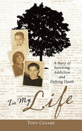 In My Life: A Story of Surviving Addiction and Defying Death - Paperback