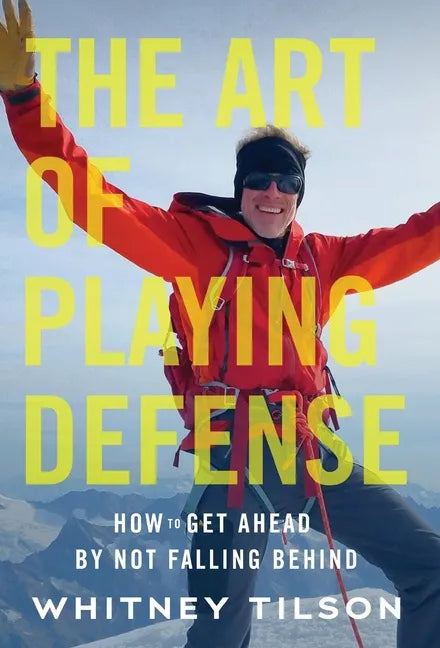 The Art of Playing Defense: How to Get Ahead by Not Falling Behind - Hardcover