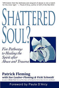 Shattered Soul?: Five Pathways to Healing the Spirit after Abuse and Trauma - Paperback