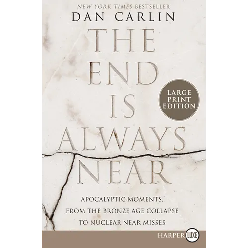 The End Is Always Near: Apocalyptic Moments, from the Bronze Age Collapse to Nuclear Near Misses - Paperback