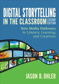 Digital Storytelling in the Classroom: New Media Pathways to Literacy, Learning, and Creativity - Paperback