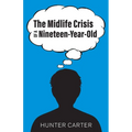 The Mid-Life Crisis of a Nineteen-Year-Old - Paperback