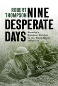 Nine Desperate Days: America's Rainbow Division in the Aisne-Marne Offensive - Hardcover