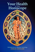 Your Health in Your Horoscope: Introduction to Medical Astrology - Paperback