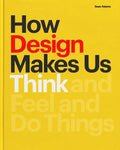 How Design Makes Us Think PB: And Feel and Do Things - Paperback