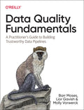 Data Quality Fundamentals: A Practitioner's Guide to Building Trustworthy Data Pipelines - Paperback