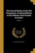 The Sacred Books of the Old Testament; a Critical Edition of the Hebrew Text Printed in Colors; Volume 4 - Paperback
