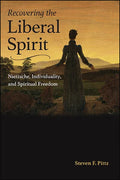 Recovering the Liberal Spirit: Nietzsche, Individuality, and Spiritual Freedom - Paperback