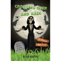 Crossing Over and Back: A Grim Reaper Comedy Adventure - Paperback