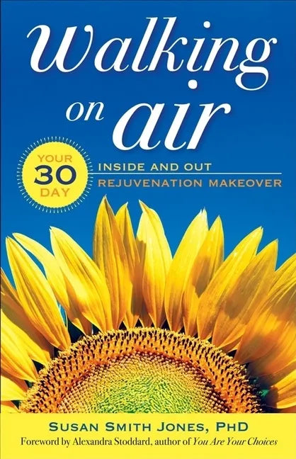 Walking on Air: Your 30-Day Inside and Out Rejuvenation Makeover - Paperback