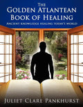 The Golden Atlantean Book of Healing: Ancient Knowledge Healing Today's World - Paperback