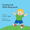 Standing Tall While Being Small - Paperback