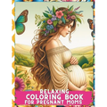 Relaxing Coloring Book for Pregnant Moms: Serene Moments: Embrace Calmness and Creativity during Your Pregnancy Journey - Paperback