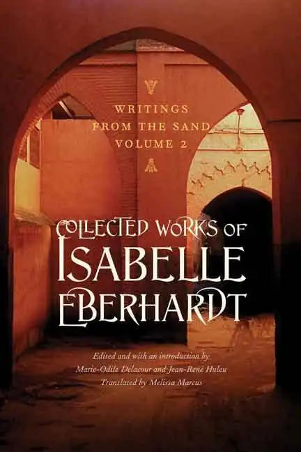 Writings from the Sand, Volume 2: Collected Works of Isabelle Eberhardt - Paperback