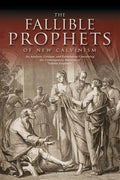 The Fallible Prophets of New Calvinism: An Analysis, Critique, and Exhortation Concerning the Contemporary Doctrine of Fallible Prophecy - Paperback