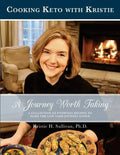 A Journey Worth Taking: Cooking Keto with Kristie (Black and White Edition) - Paperback