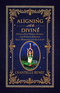 Aligning with the Divine: Finding Your Power, Passion, and Purpose Through Self-Awareness and Self-Love - Paperback