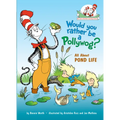 Would You Rather Be a Pollywog? All about Pond Life - Hardcover