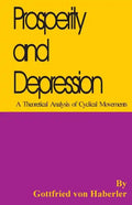 Prosperity and Depression: A Theoretical Analysis of Cyclical Movements - Paperback