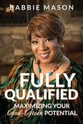 Fully Qualified: Maximizing Your God-given Potential - Paperback