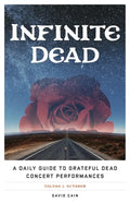 Infinite Dead: A Daily Guide to Grateful Dead Concert Performances Volume 1: October - Paperback