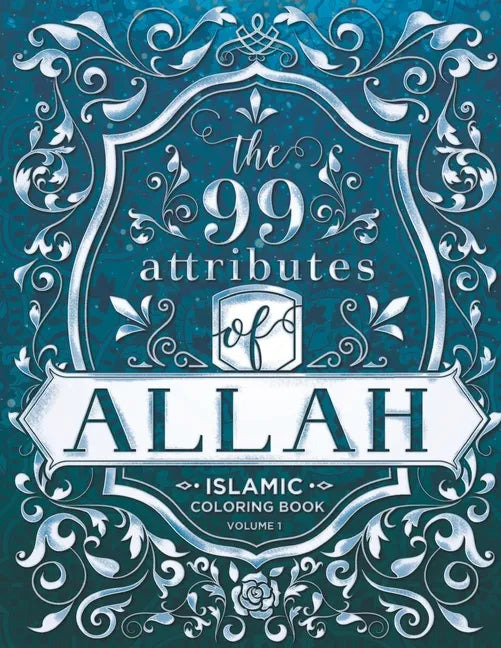The 99 Attributes of Allah - Coloring Book: Islamic/Adult Coloring Book Series - Volume 1 - Paperback