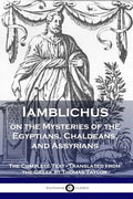 Iamblichus on the Mysteries of the Egyptians, Chaldeans, and Assyrians: The Complete Text - Paperback