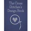 The Cross Stitcher's Design Book: Cross stitch graph paper to chart cross stitch patterns Cross stitch designer's design book to draw patterns. Graph - Paperback