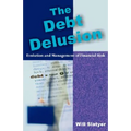 The Debt Delusion: Evolution and Management of Financial Risk - Paperback