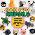 Pom Pom Animals: Craft Your Own Fluffy Menagerie with Pom-Pom Magic: Pom Pom Ideas - Paperback