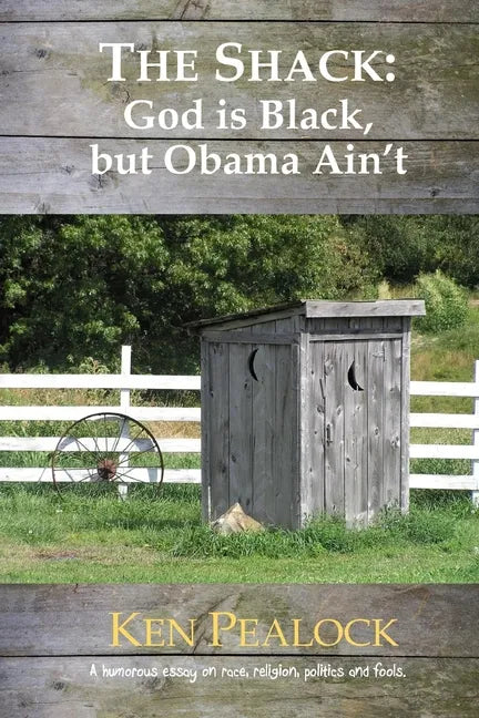 The Shack: God is Black, but Obama Ain't - Paperback